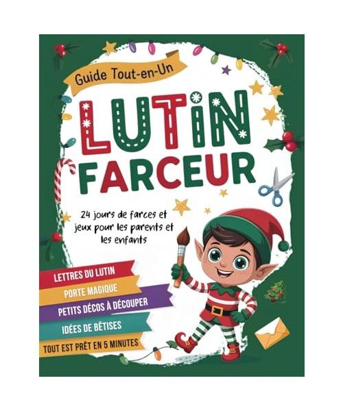 Lutin Farceur de Noël - Calendrier de l’Avent: Kit Complet avec 24 jours de bêtises, cartes et décos à découper pour préparer l’arrivée du Lutin de Noël