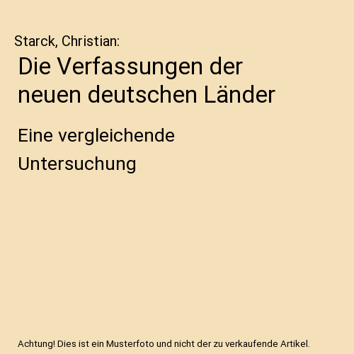 Die Verfassungen der neuen deutschen Länder: Eine vergleichende Untersuchung