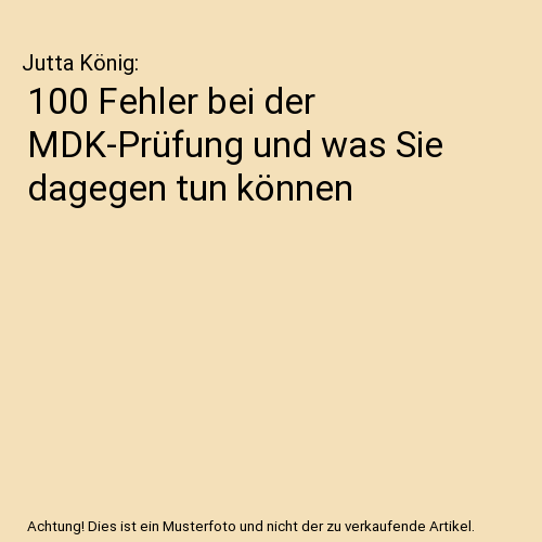 100 Fehler bei der MDK-Prüfung und was Sie dagegen tun können