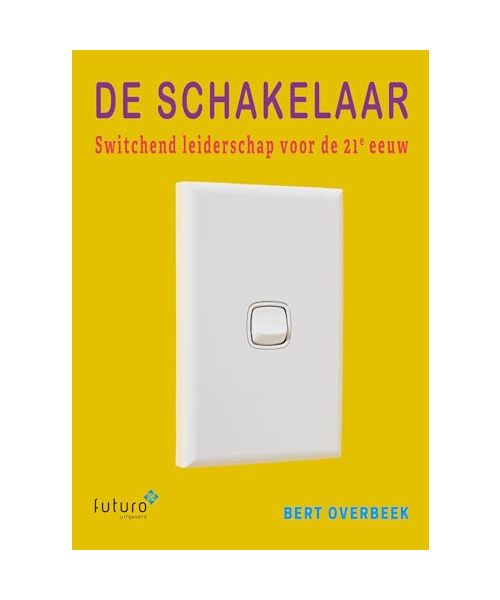 De Schakelaar: Switchend leiderschap voor de 21e eeuw