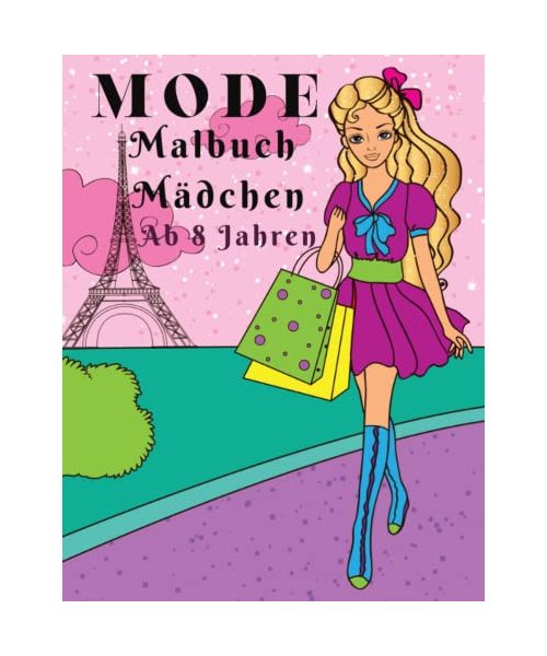 Mode Malbuch Mädchen ab 8 Jahren: Fashion Ausmalbuch für Kinder, Jugendliche , Teenager - Modedesign für Entspannung und Kreativitätsförderung