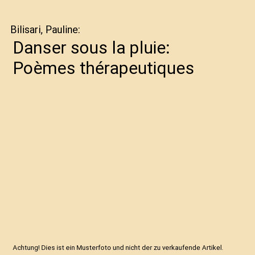 Danser sous la pluie: Poèmes thérapeutiques