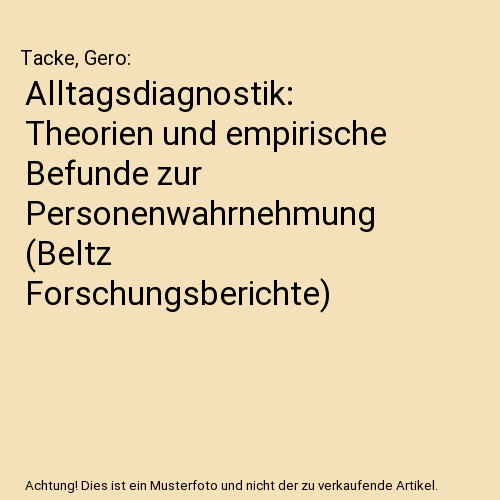 Alltagsdiagnostik: Theorien und empirische Befunde zur Personenwahrnehmung (Beltz Forschungsberichte)
