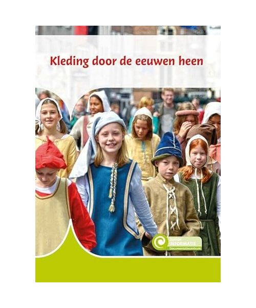 Kleding door de eeuwen heen (Junior informatie, 133)