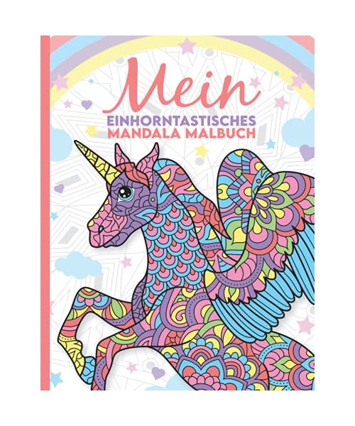 Mein einhorntastisches Mandala Malbuch: 50 wunderschöne Einhorn Mandalas für Kinder ab 8 Jahren.