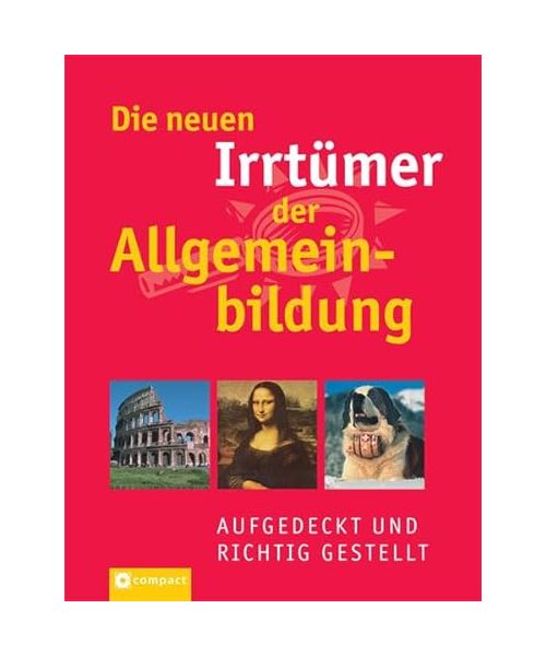 Die neuen Irrtümer der Allgemeinbildung