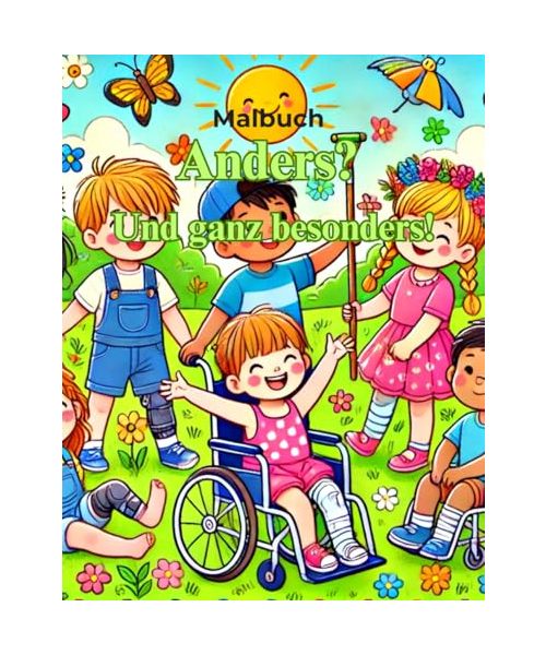 Anders? Aber ganz besonders! Kindermalbuch: Malbuch für Kinder ab 4 Jahren – Vielfalt, Behinderung & Akzeptanz kindgerecht erklärt | Rollstuhl, ... & mehr – zum Ausmalen, Verstehen & Mitfühlen