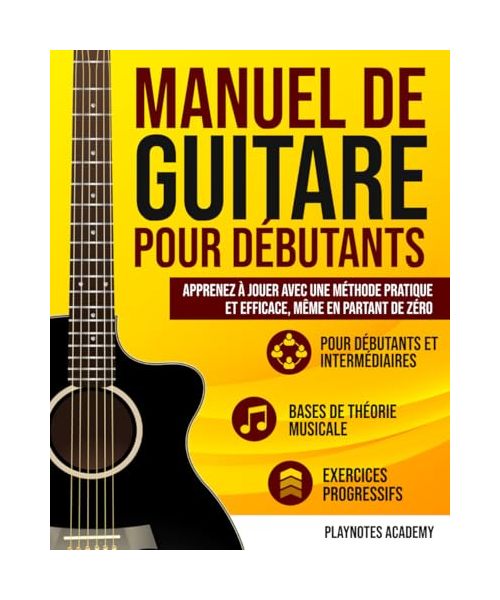 Manuel de Guitare pour Débutants: Apprenez à Jouer avec une Méthode Pratique et Efficace, Même en Partant de Zéro. Exercices et Audios Inclus