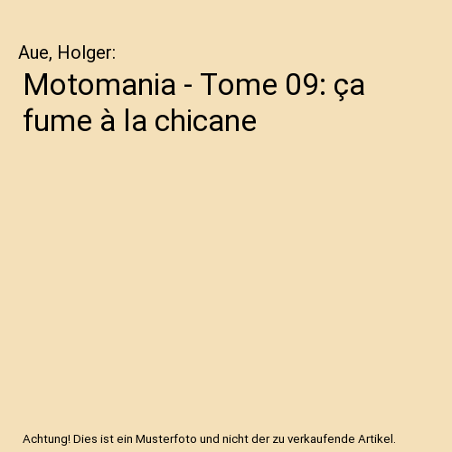 Motomania - Tome 09: ça fume à la chicane