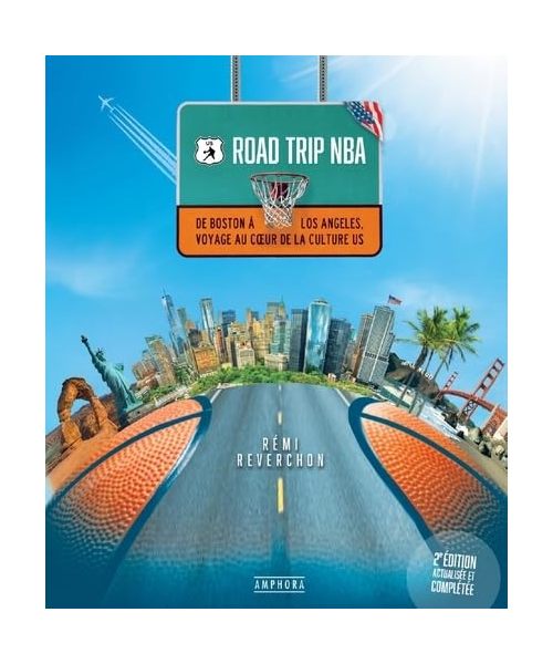 Road Trip NBA - Nouvelle édition: De Boston à Los Angeles, voyage au coeur de la culture US