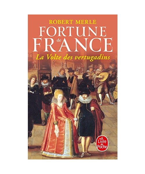 La Volte Des Vertugadins (Fortune de France, Tome 7)