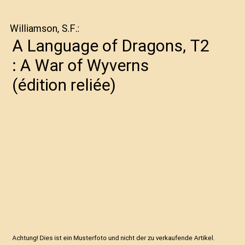 A Language of Dragons, T2 : A War of Wyverns (édition reliée)