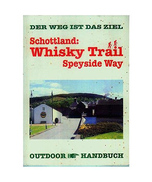 Schottland: Whisky Trail. OutdoorHandbuch.: Speyside Way. Der Weg ist das Ziel