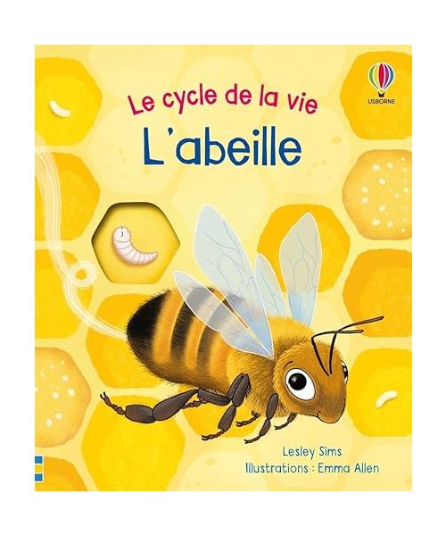 L'abeille - Le cycle de la vie - Dès 2 ans