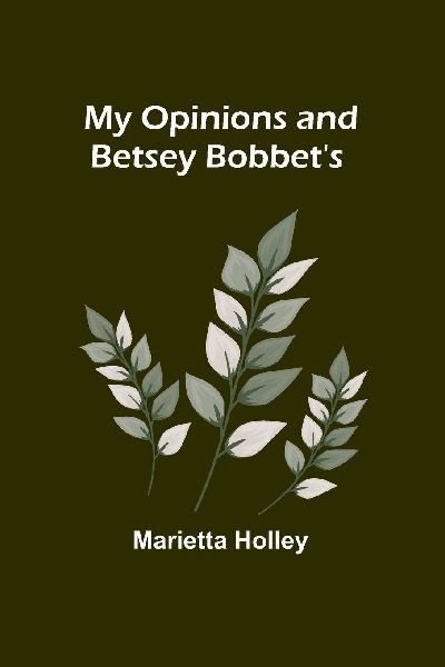 My Opinions and Betsey Bobbet's