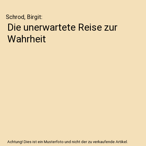 Die unerwartete Reise zur Wahrheit