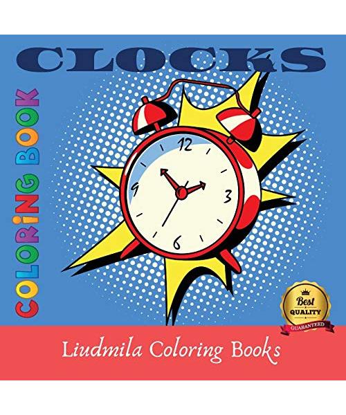 Clocks Coloring Book: Clocks Coloring Book For Kids And Adult, Beautiful clocks of all kinds, coloring pictures for all.Coloring book for Re