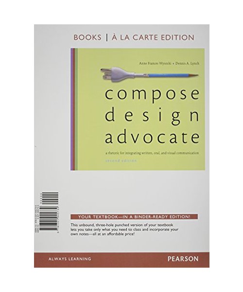 Compose, Design, Advocate, Books a la Carte Edition Plus New Mycomplab with Etext -- Access Card Package