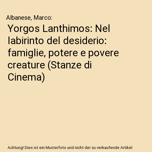 Yorgos Lanthimos: Nel labirinto del desiderio: famiglie, potere e povere creature (Stanze di Cinema)