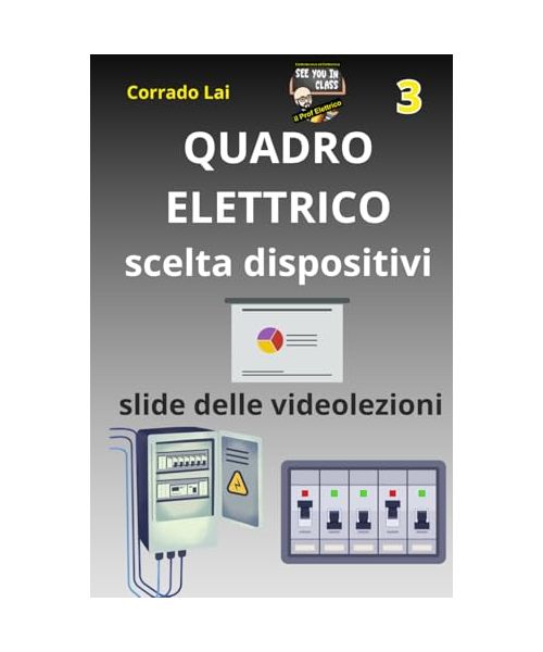 3 - Impianti elettrici - quadro elettrico, scelta magnetotermici-differenziali: slide delle videolezioni (Impianti elettrici civili - slide delle videolezioni, Band 3)