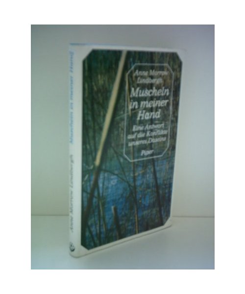 Muscheln in meiner Hand: Eine Antwort auf die Konflikte unseres Daseins