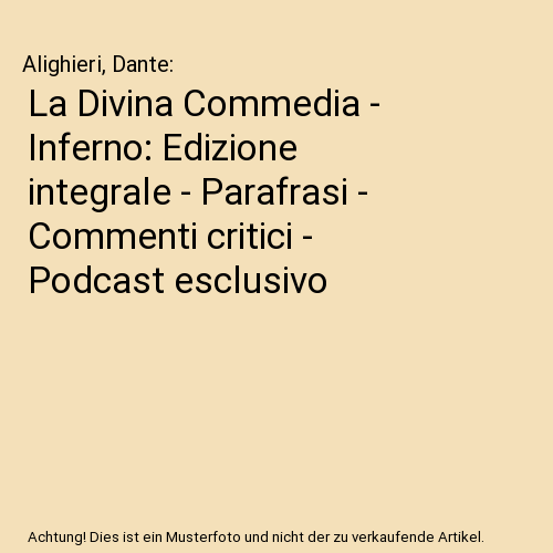 La Divina Commedia - Inferno: Edizione integrale - Parafrasi - Commenti critici - Podcast esclusivo