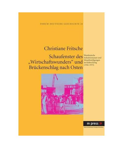 Schaufenster des "Wirtschaftswunders" und Brückenschlag nach Osten