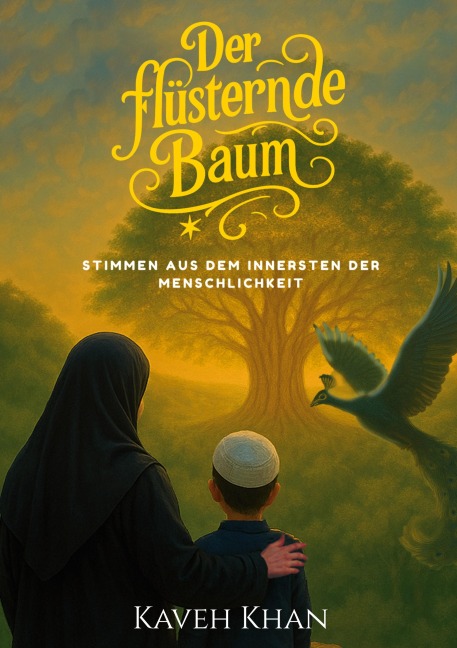 Der flüsternde Baum: Kurzgeschichten über Liebe, den Sinn des Lebens und das Unaussprechliche.: Stimmen aus dem Innersten der Menschlichkeit