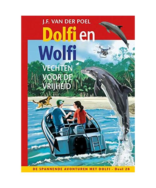 Dolfi en Wolfi vechten voor de vrijheid: De spannende avonturen met Dolfi - deel 28 (Dolfi, 28)