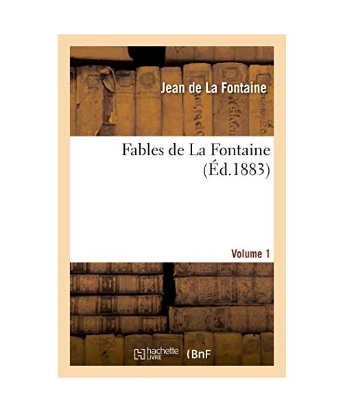 Fables de la Fontaine. Volume 1