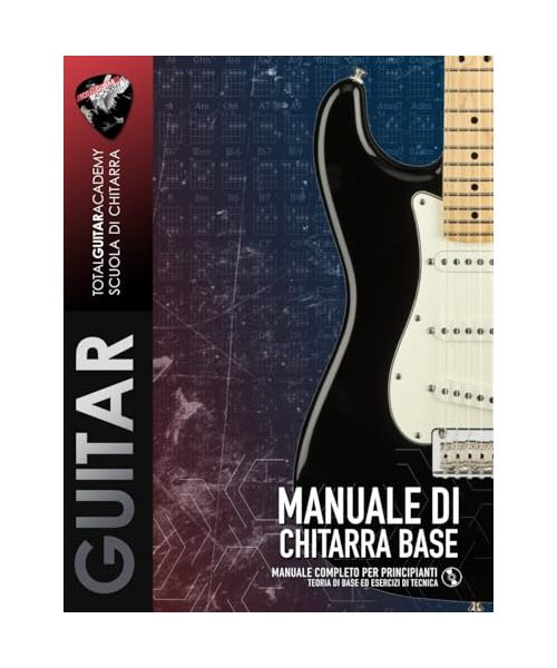 Manuale Chitarra Base (Edizione a Colori): Manuale completo per principianti - Teoria di base ed esercizi di tecnica (TGA Teoria Base per Chitarra)
