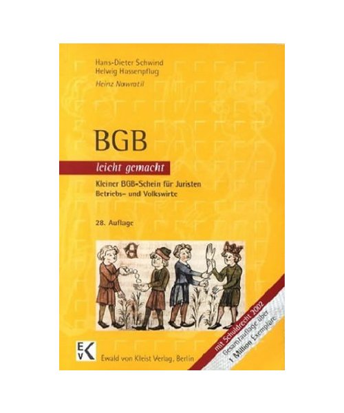 BGB leicht gemacht: Kleiner BGB-Schein für Juristen, Betriebs- und Volkswirte.Eine Einführung mit praktischen Fällen und Hinweisen für Klausuraufbau und Stdium für Juristen, Betriebs-, Volkswirte und Studierende an Fachh