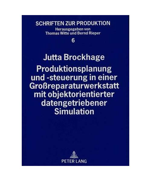 Produktionsplanung und -steuerung in einer Großreparaturwerkstatt mit objektorientierter datengetriebener Simulation