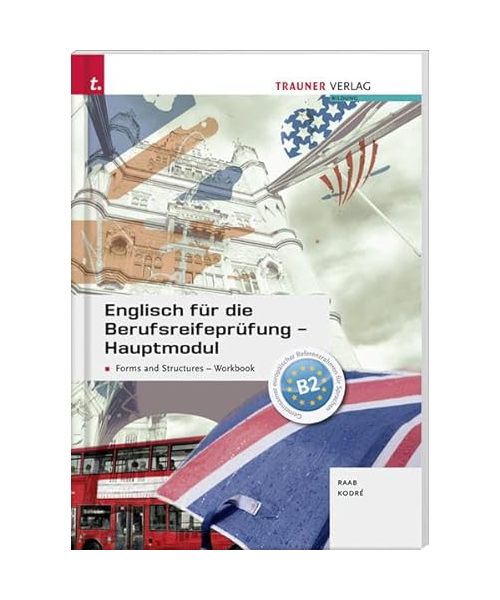 Englisch für die Berufsreifeprüfung - Hauptmodul Forms and Structures, Workbook