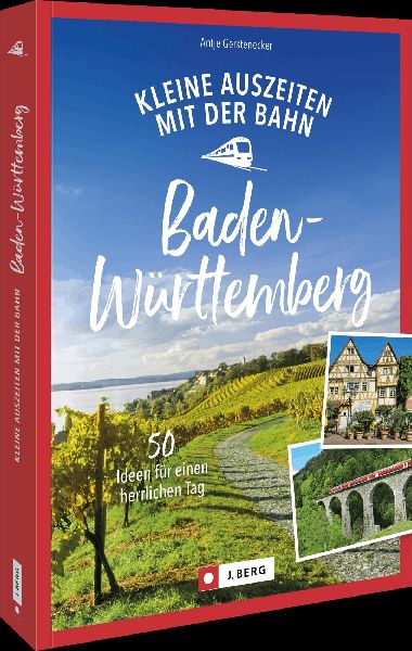 Kleine Auszeiten mit der Bahn in Baden-Württemberg