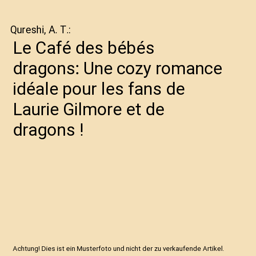 Le Café des bébés dragons: Une cozy romance idéale pour les fans de Laurie Gilmore et de dragons !
