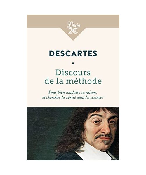 Discours de la méthode: Pour bien conduire sa raison, et chercher la vérité dans les sciences