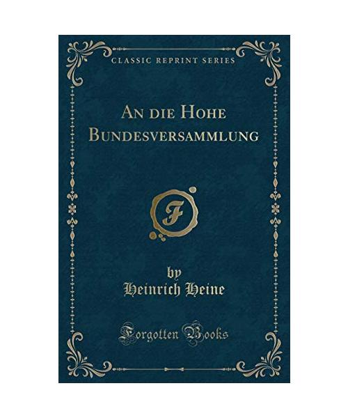 An die Hohe Bundesversammlung (Classic Reprint)