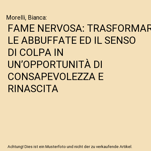 FAME NERVOSA: TRASFORMARE LE ABBUFFATE ED IL SENSO DI COLPA IN UN’OPPORTUNITÀ DI CONSAPEVOLEZZA E RINASCITA