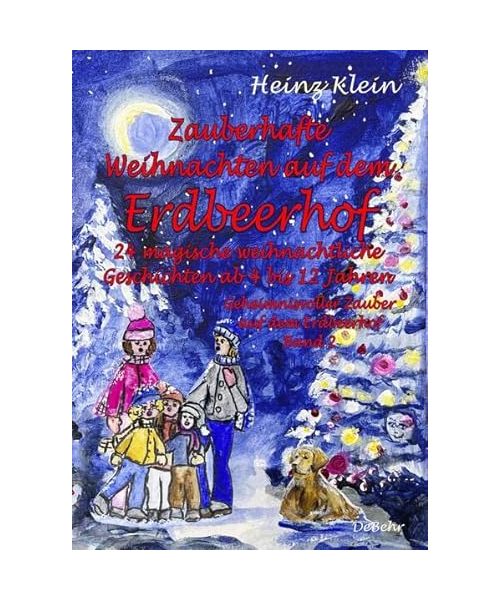 Zauberhafte Weihnachten auf dem Erdbeerhof - 24 magische weihnachtliche Geschichten ab 4 bis 12 Jahren - Geheimnisvoller Zauber auf dem Erdbeerhof Band 2