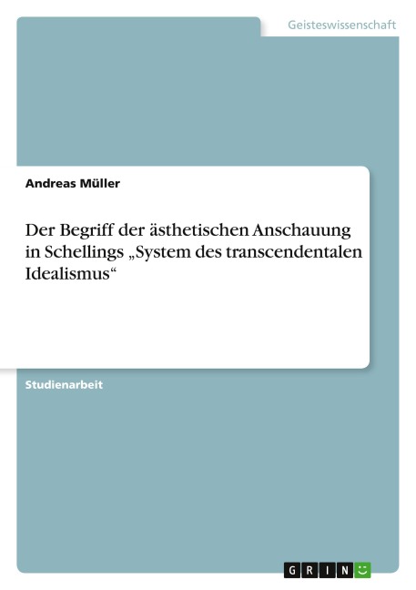 Der Begriff der ästhetischen Anschauung in Schellings "System des transcendentalen Idealismus"