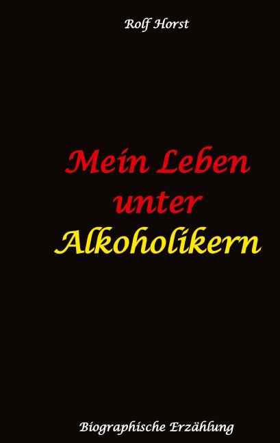 Mein Leben unter Alkoholikern - Sucht, Drama, Suizid, Depression, uneheliches Kind, Versagensängste, Druck, Fassade, Therapie, Autismus, Scheidung, Reha, Trauma, Krieg, Familie, Gesprächsgruppen