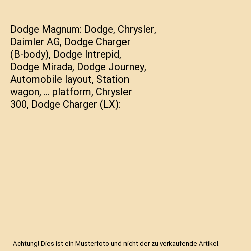 Dodge Magnum: Dodge, Chrysler, Daimler AG, Dodge Charger (B-body), Dodge Intrepid, Dodge Mirada, Dodge Journey, Automobile layout, Station wagon, ... platform, Chrysler 300, Dodge Charger (LX)