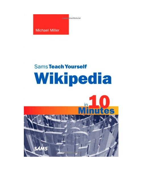 Sams Teach Yourself Wikipedia in 10 Minutes