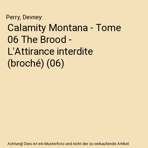 Calamity Montana - Tome 06 The Brood - L'Attirance interdite (broché) (06)