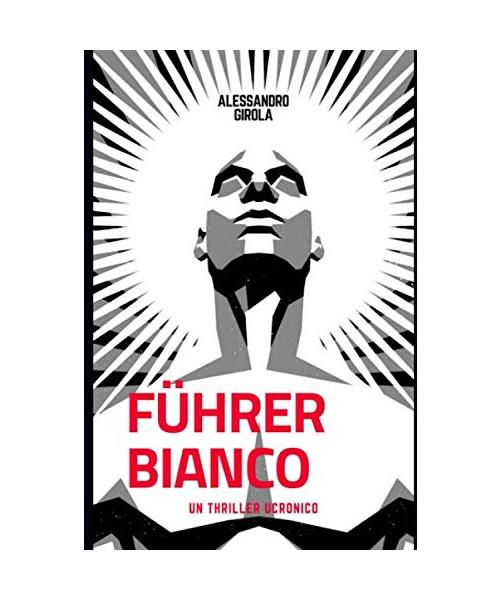 Führer Bianco (Corti Ucronici, Band 4)