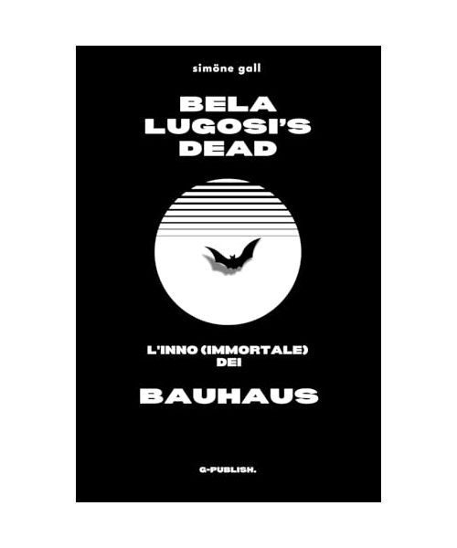 Bela Lugosi's Dead - L'inno (immortale) dei Bauhaus