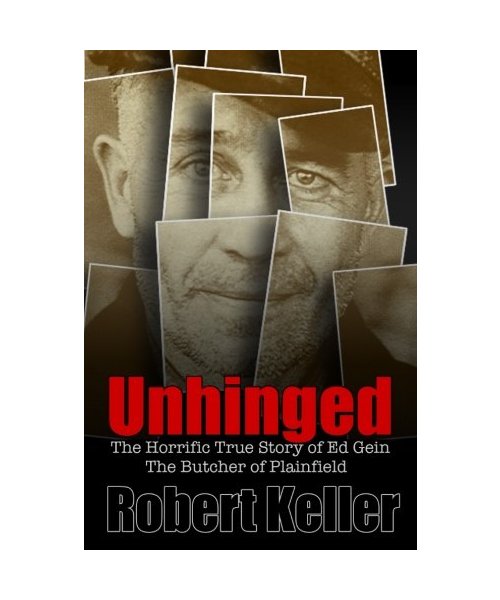Unhinged: The Shocking True Story of Ed Gein, The Butcher of Plainfield