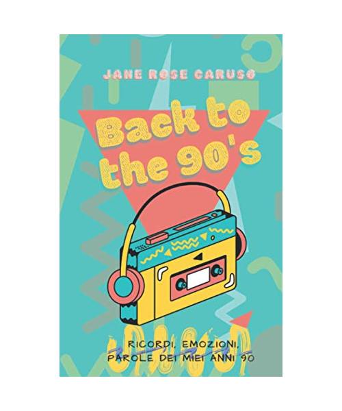 Back to the 90's - Ricordi dei miei anni 90