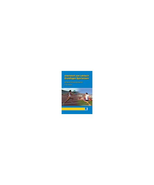 Arbeitsheft zum Lehrbuch "Grundlagen Sportwissen": Arbeitsheft für Training und Sportunterricht